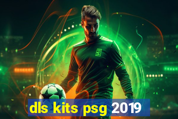 dls kits psg 2019